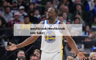 westbrook(Westbrook one take)
